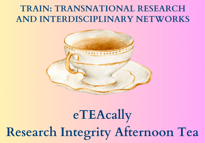 ReClaim project | TRAIN Networking:  “eTEAcally: Research Integrity Afternoon Tea”